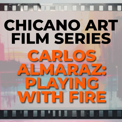chicano art film series graphic for carlos almaraz: playing with fire, featuring bold black and orange text over a blurred filmstrip background