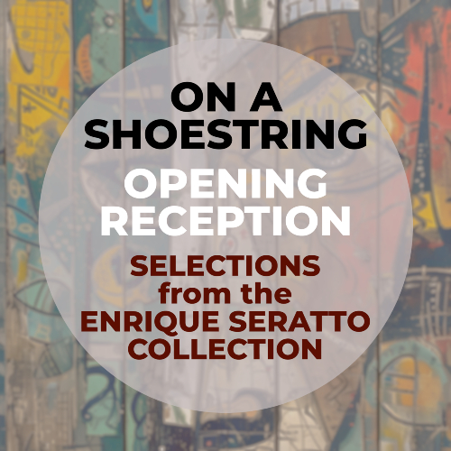 promotional graphic for the on a shoestring opening reception, featuring selections from the enrique serrato collection, with bold black, white and dark red text over a colorful abstract mural background
